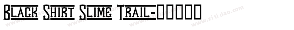 Black Shirt Slime Trail字体转换